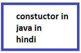 Constructor in Java in Hindi