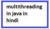 Multithreading in java in hindi