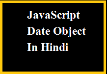 JavaScript Date Object in hindi