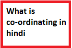 co-ordinating in hindi