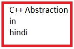 C++ Abstraction in hindi