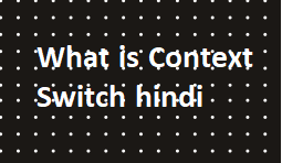 Context Switch in hindi